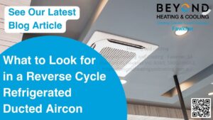 Reverse Cycle Refrigerated Ducted Aircon: Key Features to Consider