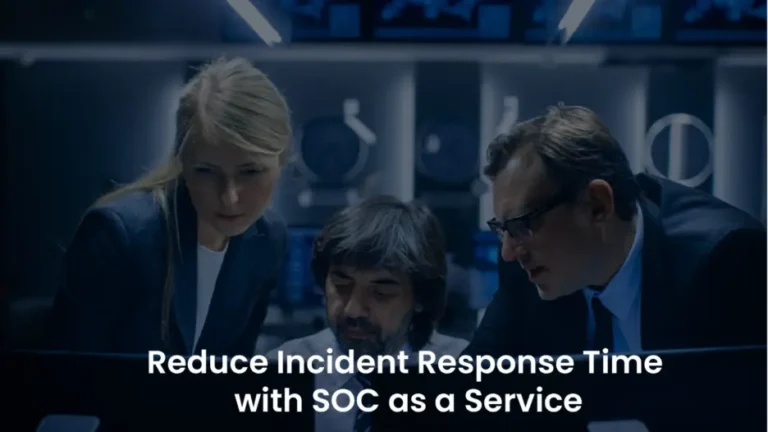 SOC as a Service: Accelerate Your Incident Response Time